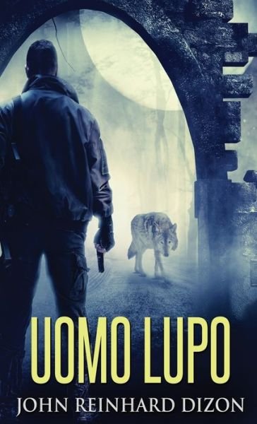 Cover for John Reinhard Dizon · Uomo Lupo (Innbunden bok) (2021)