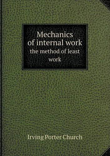 Cover for Irving Porter Church · Mechanics of Internal Work the Method of Least Work (Paperback Book) (2013)