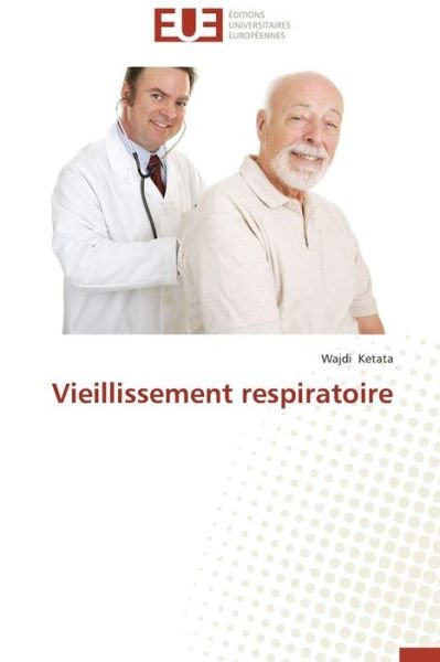 Cover for Wajdi Ketata · Vieillissement Respiratoire (Paperback Book) [French edition] (2018)
