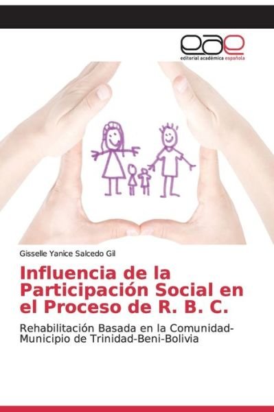 Cover for Gisselle Yanice Salcedo Gil · Influencia de la Participacion Social en el Proceso de R. B. C. (Paperback Book) (2019)