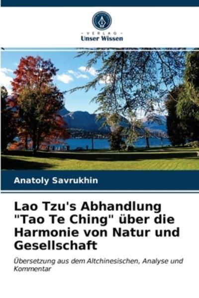 Cover for Anatoly Savrukhin · Lao Tzu's Abhandlung Tao Te Ching uber die Harmonie von Natur und Gesellschaft (Paperback Book) (2021)