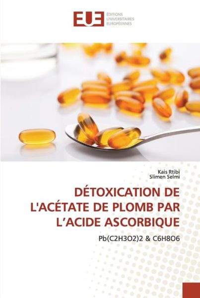 Cover for Kais Rtibi · Détoxication de l'Acétate de Plomb Par l'Acide Ascorbique (Paperback Book) (2021)