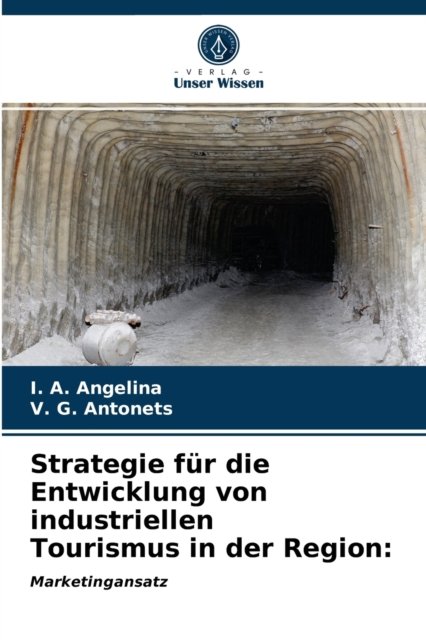 Cover for I A Angelina · Strategie fur die Entwicklung von industriellen Tourismus in der Region (Paperback Book) (2021)