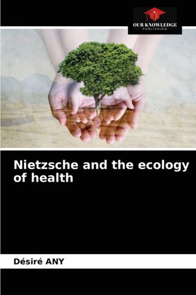 Cover for Desire Any · Nietzsche and the ecology of health (Paperback Book) (2021)