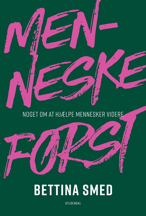 Cover for Bettina Smed · Menneske først (Hæftet bog) [1. udgave] (2018)