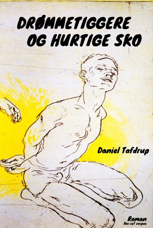 Drømmetiggere og Hurtige Sko - Daniel Tafdrup - Boeken - Hoc est corpus - 9788740977448 - 1 december 2019