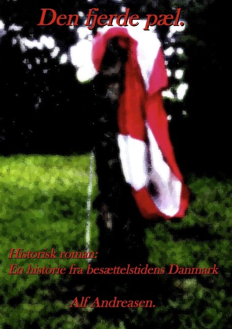 Cover for Alf Andreasen; Alf Andreasen · Den fjerde pæl. (Pocketbok) [1. utgave] [Paperback] (2009)