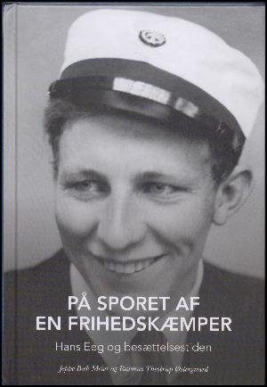 Cover for På sporet af en frihedskæmper - Hans Eeg og besættelsestiden (Bok)