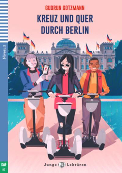 Teen ELI Readers - German: Kreuz und quer durch Berlin + downloadable audio - Gudrun Gotzmann - Książki - ELI s.r.l. - 9788853626448 - 31 marca 2019