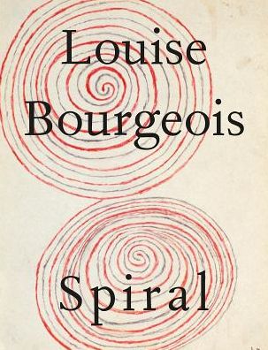 Cover for Louise Bourgeois · Louise Bourgeois: The Spiral (Hardcover Book) (2019)