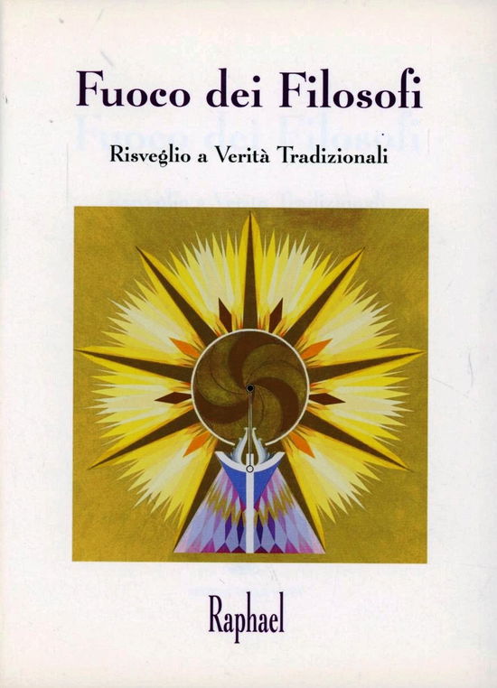 Cover for Raphael · Fuoco Dei Filosofi. Risveglio A Verita Tradizionali (Book)