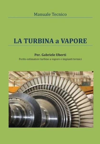 Cover for Gabriele Uberti · Manuale Tecnico - La Turbina a Vapore (Paperback Book) (2014)