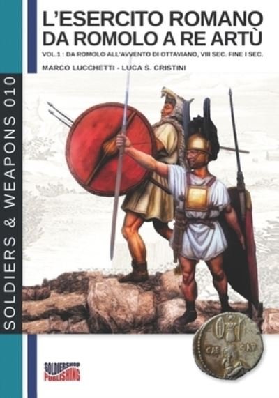 Cover for Marco Lucchetti · L'esercito romano da Romolo a re Artu (Pocketbok) (2019)