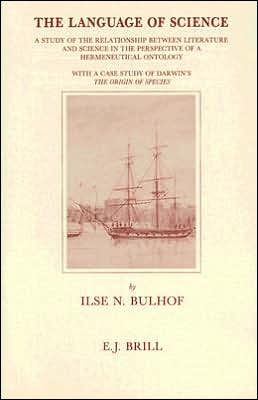 Cover for Ilse Nina Bulhof · The Language of Science: a Study of the Relationship Between Literature and Science in the Perspective of a Hermeneutical Ontology, with a Case Stud ... (Brill's Studies in Itellectual History) (Hardcover Book) (1992)