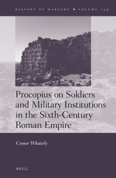 Cover for Conor Whately · Procopius on Soldiers and Military Institutions in the Sixth-Century Roman Empire (Hardcover Book) (2021)