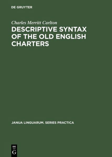 Cover for Charles Merrit Carlton · Descriptive Syntax of the Old English Charters (Janua Linguarum. Series Practica) (Hardcover bog) [First edition] (1970)