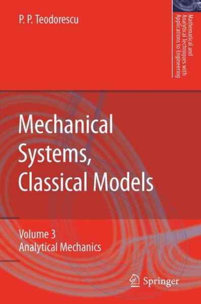 Cover for Petre P. Teodorescu · Mechanical Systems, Classical Models: Volume II: Mechanics of Discrete and Continuous Systems - Mathematical and Analytical Techniques with Applications to Engineering (Paperback Book) [Softcover reprint of hardcover 1st ed. 2009 edition] (2010)