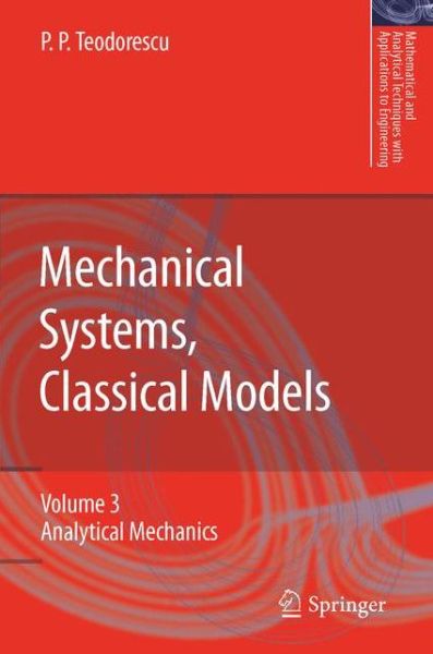 Mechanical Systems, Classical Models: Volume II: Mechanics of Discrete and Continuous Systems - Mathematical and Analytical Techniques with Applications to Engineering - Petre P. Teodorescu - Livros - Springer - 9789048180448 - 19 de novembro de 2010