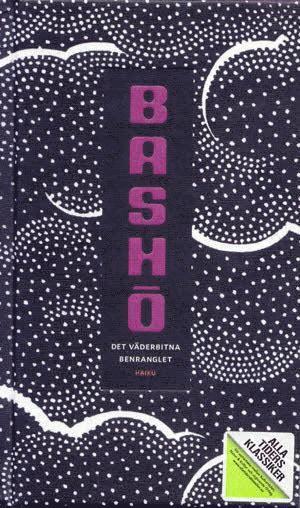 Alla Tiders Klassiker: Alla Ti Kl/Det väderbitna benranglet - Matsuo Basho - Böcker - Statens Kulturråd - 9789127421448 - 12 maj 2010