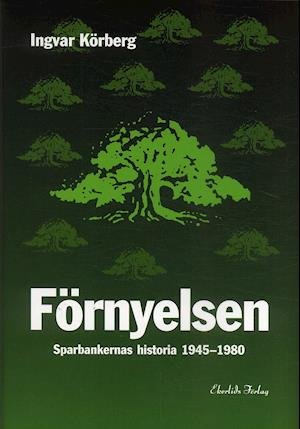 Cover for Ingvar Körberg · Förnyelsen : sparbankernas historia 1945-1980 (Bound Book) (2006)