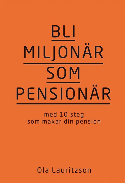 Cover for Ola Lauritzson · Bli miljonär som pensionär : med 10 steg som maxar din pension (Bound Book) (2019)