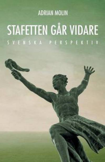 Cover for Adrian Molin · Stafetten Gar Vidare (Paperback Book) (2016)