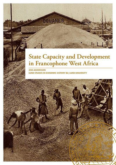 Cover for Jens Andersson · Lund Studies in Economic History: State capacity and development in francophone west Africa (Buch) (2018)