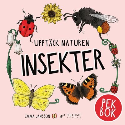 Upptäck naturen insekter - Pekbok! - Emma Jansson - Książki - Triumf Förlag - 9789189083448 - 2022