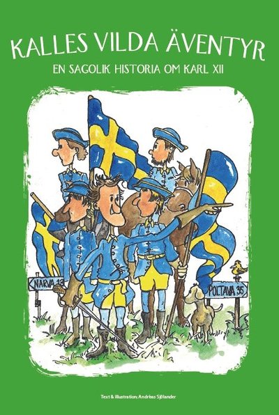 Cover for Andreas Sjölander · En sagolik historia: Kalles vilda äventyr : en sagolik historia om Karl XII (Bound Book) (2019)