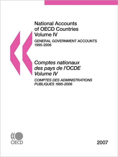 National Accounts of Oecd Countries 2007, Volume Iv, General Government Accounts: Edition 2007 - Oecd Organisation for Economic Co-operation and Develop - Livres - OECD Publishing - 9789264041448 - 9 avril 2008