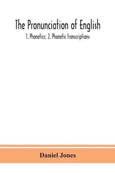 Cover for Daniel Jones · The pronunciation of English: 1. Phonetics; 2. Phonetic transcriptions (Paperback Book) (2020)