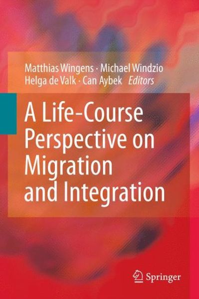 Matthias Wingens · A Life-Course Perspective on Migration and Integration (Hardcover Book) [2011 edition] (2011)