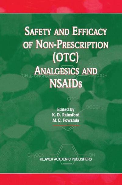 Cover for K D Rainsford · Safety and Efficacy of Non-Prescription (OTC) Analgesics and NSAIDs: Proceedings of the International Conference held at The South San Francisco Conference Center, San Francisco, CA, USA on Monday 17th March 1997 (Pocketbok) [Softcover reprint of the original 1st ed. 1998 edition] (2012)