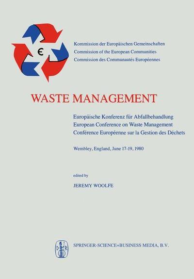 Cover for J Woolfe · Waste Management: Europaische Konferenz fur Abfallbehandlung / European Conference on Waste Management / Conference Europeenne sur la Gestion des Dechets (Paperback Book) [1981 edition] (2014)