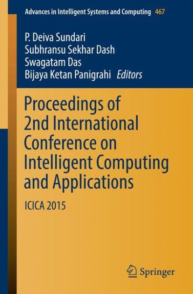 Proceedings of 2nd International Conference on Intelligent Computing and Applications: ICICA 2015 - Advances in Intelligent Systems and Computing - - Books - Springer Verlag, Singapore - 9789811016448 - October 13, 2016