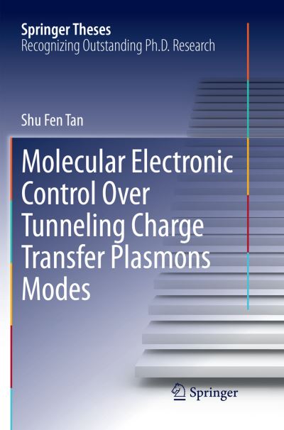 Cover for Shu Fen Tan · Molecular Electronic Control Over Tunneling Charge Transfer Plasmons Modes - Springer Theses (Paperback Book) [Softcover reprint of the original 1st ed. 2018 edition] (2018)
