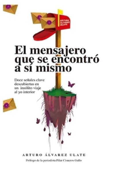 Cover for Luis Arturo Álvarez Ulate · El mensajero que se encontro a si mismo (Paperback Book) (2020)