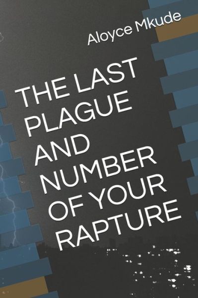 Cover for Aloyce Nazael Mkude · The Last Plague and Number of Your Rapture (Paperback Book) (2020)