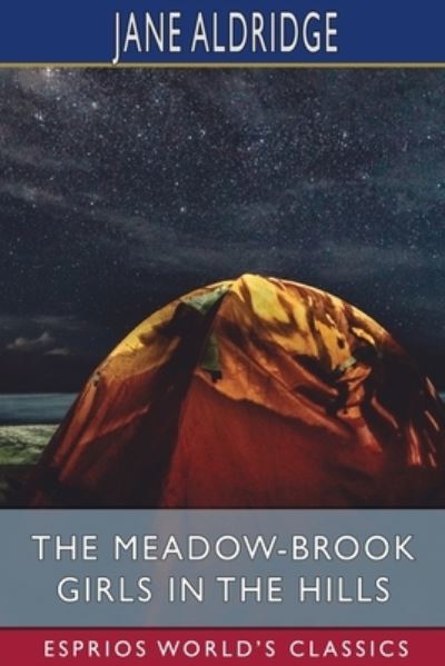 Cover for Jane Aldridge · The Meadow-Brook Girls in the Hills (Esprios Classics): or, The Missing Pilot of the White Mountains (Paperback Book) (2024)