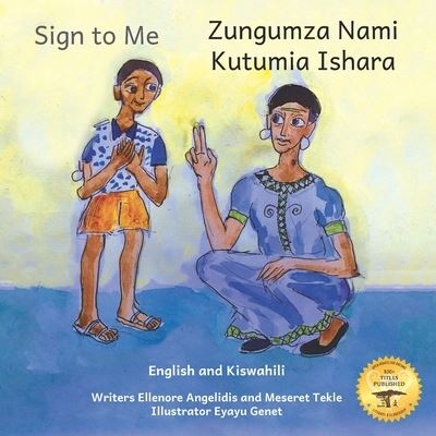 Cover for Meseret Tekle · Sign to Me: Inclusive Families are Loving Families in Kiswahili and English (Paperback Book) (2022)