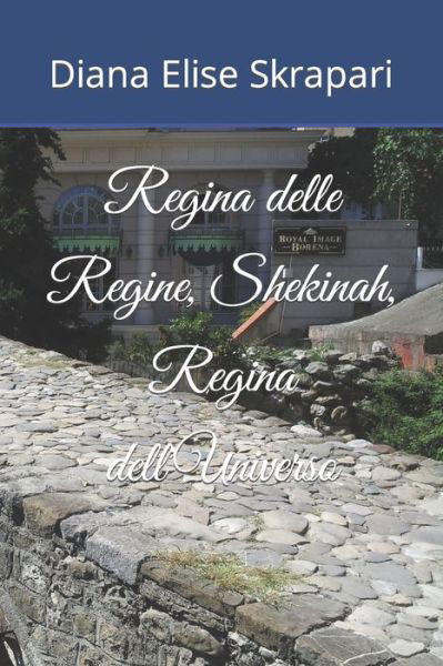 Cover for Diana Elise Skrapari · Regina delle Regine, Shekinah, Regina dell'Universo (Paperback Bog) (2022)