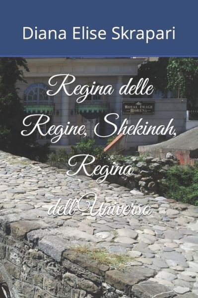 Cover for Diana Elise Skrapari · Regina delle Regine, Shekinah, Regina dell'Universo (Paperback Book) (2022)