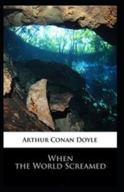 Cover for Sir Arthur Conan Doyle · When the World Screamed: Original Edition (Annotated) (Pocketbok) (2022)