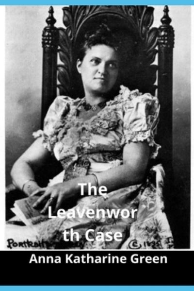 Cover for Anna Katharine Green · The Leavenworth Case: A Lawyer's Story (Penguin Classics) Kindle Edition (Illustrated) (Taschenbuch) (2021)