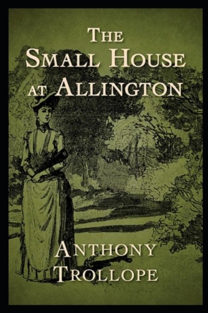 Cover for Anthony Trollope · The Small House at Allington (Paperback Book) (2021)