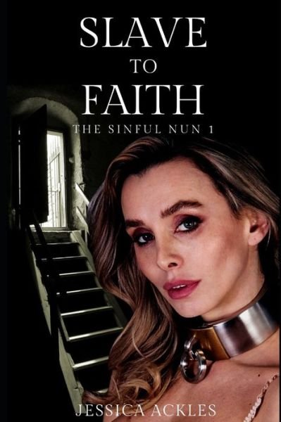 Cover for Jessica Ackles · Slave to Faith - The Sinful Nun 1: An erotic BDSM harem romance - Bdsm Stories (Paperback Bog) (2021)
