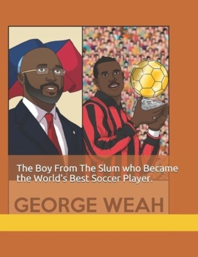 Cover for Gebah Sekou Kamara · The Boy From The Slum who Became the World's Best Soccer Player: George Weah (Paperback Book) (2021)