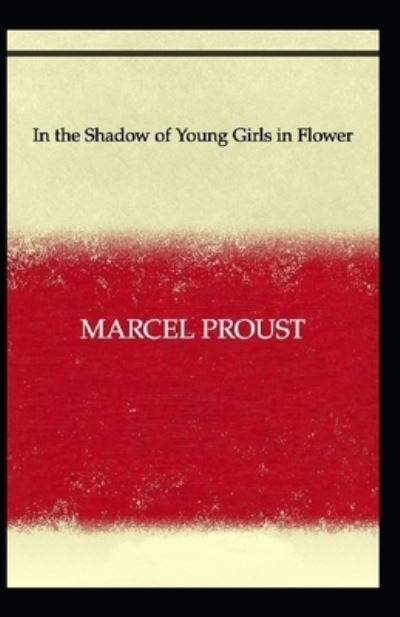 In the Shadow of Young Girls in Flower: Marcel Proust (Classics, Literature) [Annotated] - Marcel Proust - Livros - Independently Published - 9798512634448 - 31 de maio de 2021