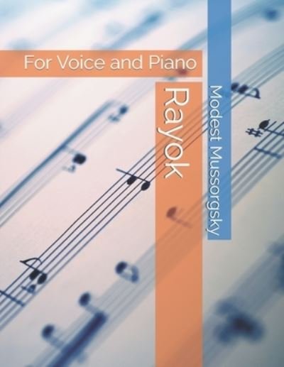 Rayok: For Voice and Piano - Modest Mussorgsky - Livros - Independently Published - 9798516173448 - 6 de junho de 2021