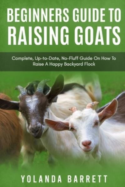 Cover for Yolanda Barrett · Beginners Guide To Raising Goats (Taschenbuch) (2020)